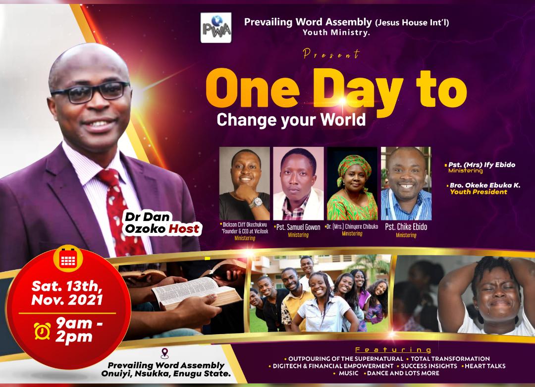 PREVAILING WORD ASSEMBLY (JESUS HOUSE INT’L) presents ONE DAY TO CHANGE YOUR WORLD