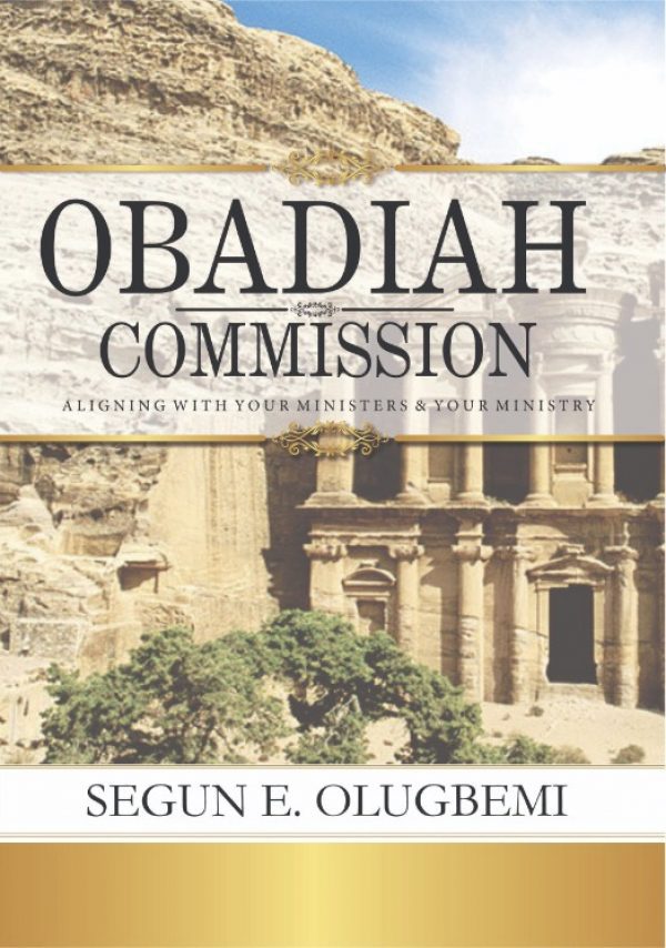 OBADIAH COMMISSION: ALIGNING WITH YOUR MINISTERS AND YOUR MINISTRY, BY SEGUN E. OLUGBEMI