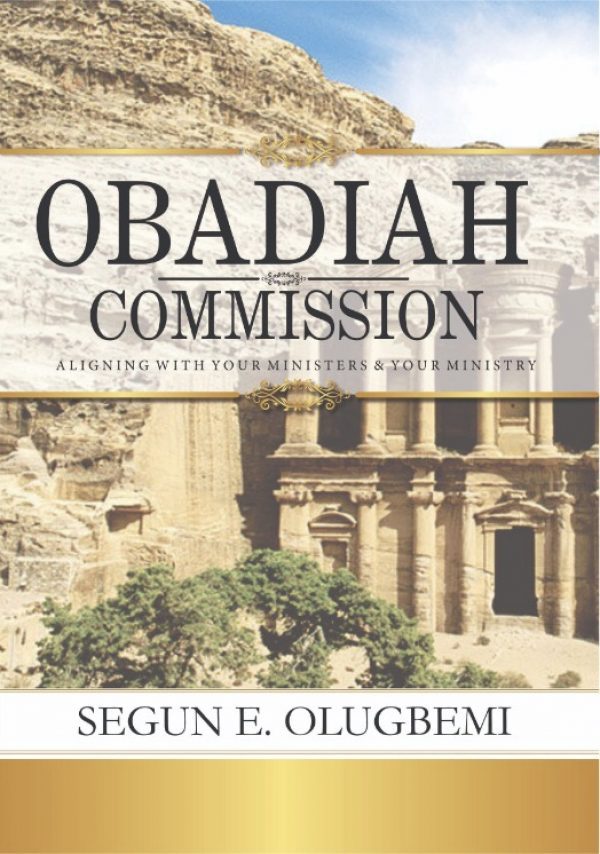 OBADIAH COMMISSION: ALIGNING WITH YOUR MINISTERS AND YOUR MINISTRY by SEGUN E. OLUGBEMI